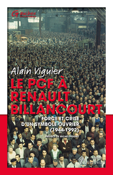 Le PCF à Renault Billancourt : force et crise d'un symbole ouvrier (1944-1992)