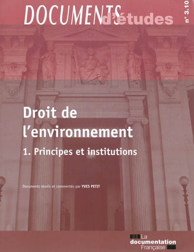 Droit de l'environnement. Vol. 1. Principes et institutions