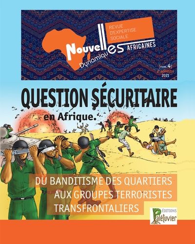 Nouvelles dynamiques africaines. Vol. no 4, automne 2021. Question sécuritaire en Afrique : Du banditisme des quartiers aux groupes terroristes transfrontaliers