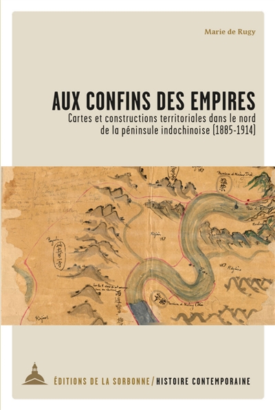 Aux confins des empires : cartes et constructions territoriales dans le nord de la péninsule indochinoise (1885-1914)