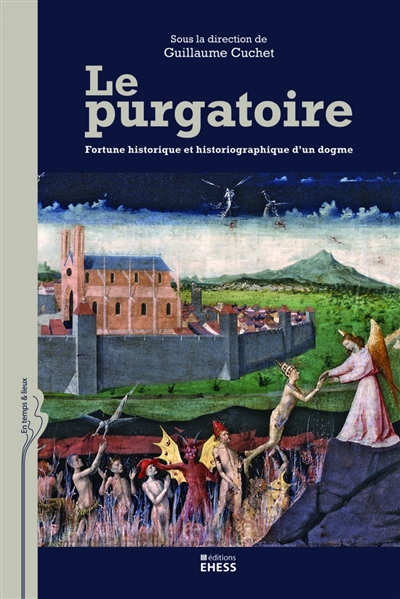 Le purgatoire : fortune historique et historiographique d'un dogme
