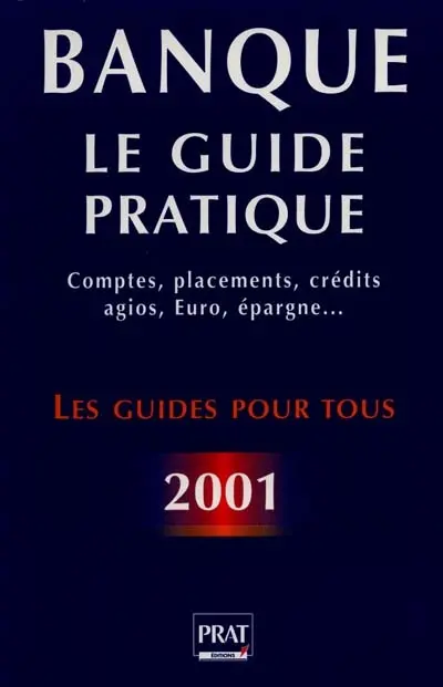 Banque : le guide pratique : 100 réponses à vos questions