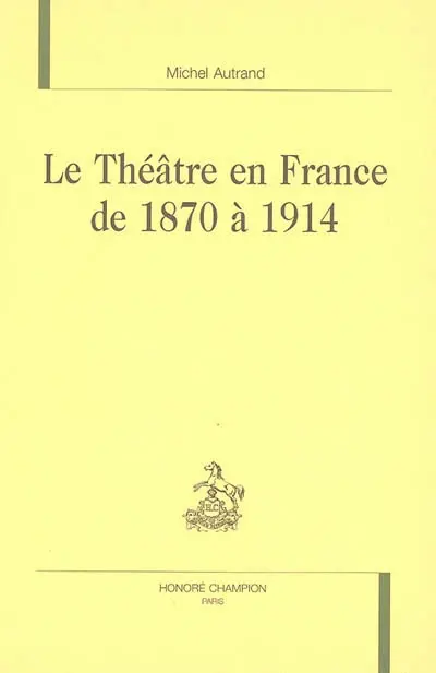 Le théâtre en France de 1870 à 1914