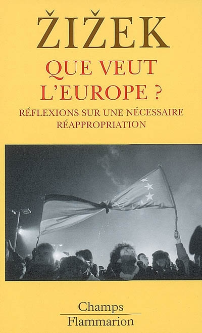Que veut l'Europe ? : réflexions sur une nécessaire réappropriation