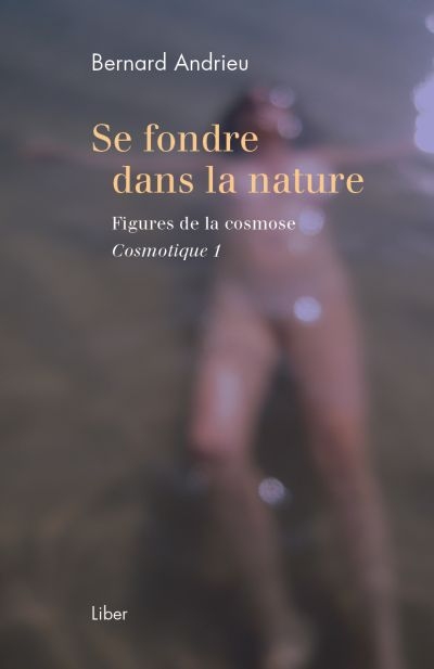 Se fondre dans la nature : figures de la cosmose : cosmotique 1