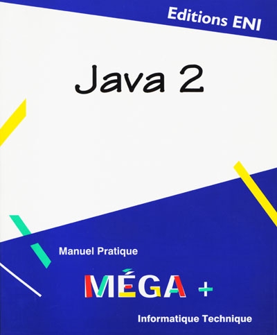 Java 2 : manuel pratique