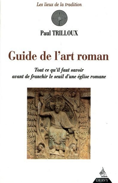 Guide de l'art roman : tout ce qu'il faut savoir avant de franchir le seuil d'une église romane