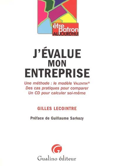 J'évalue mon entreprise : une méthode : le modèle Valentin, des cas pratiques pour comparer, un CD pour calculer soi-même