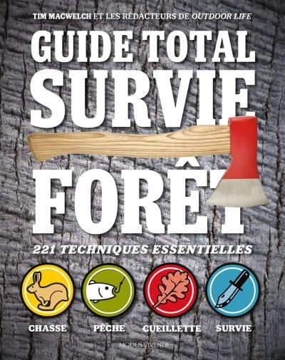Guide total survie forêt : 221 techniques essentielles