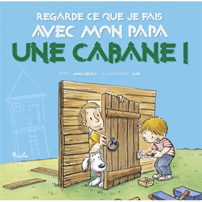 regarde ce que je fais avec mon papa, une cabane