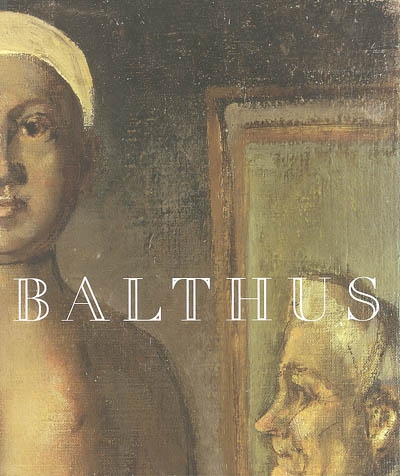 Balthus : de Piero della Francesca à Alberto Giacometti : exposition, Vevey, musée Jenisch, 12 mai-25 août 2002