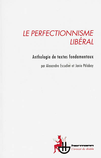 Le perfectionnisme libéral : anthologie de textes fondamentaux