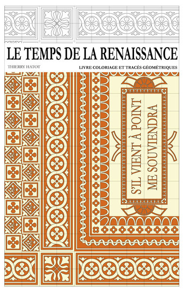 Le temps de la Renaissance : livre coloriage et tracés géométriques