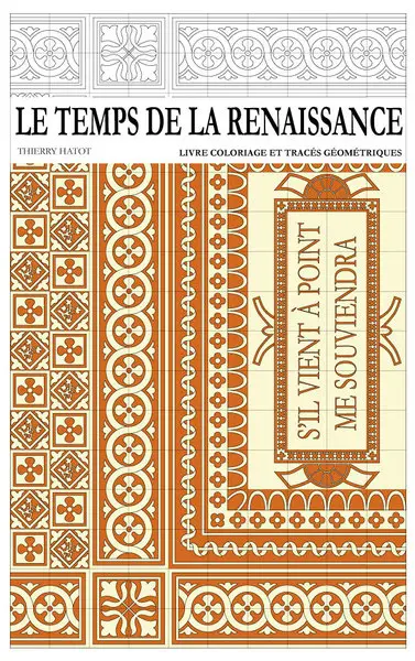 Le temps de la Renaissance : livre coloriage et tracés géométriques