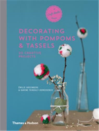 Decorating with Pompoms & Tassels : 20 Creative Projects