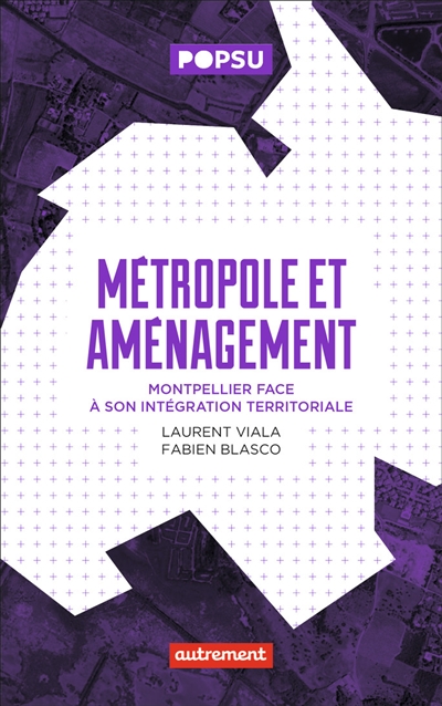 métropole et aménagement : montpellier face à son intégration territoriale