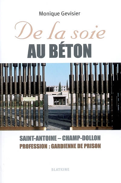 De la soie au béton : Saint-Antoine-Champ-Dollon, profession : gardienne de prison