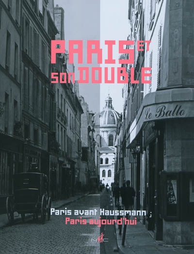 Paris et son double : Paris avant Haussmann, Paris aujourd'hui
