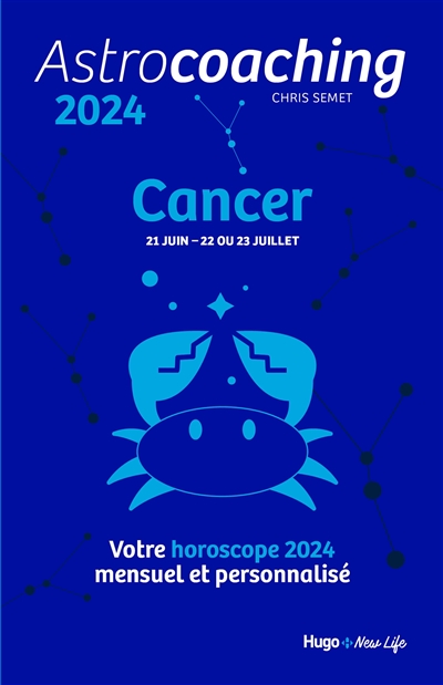 Astrocoaching 2024 : Cancer, 21 juin-22 ou 23 juillet : votre horoscope 2024 mensuel et personnalisé