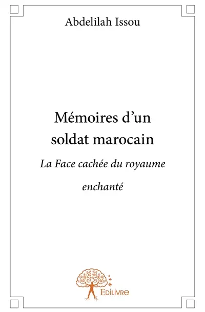 Mémoires d'un soldat marocain : La Face cachée du royaume enchanté
