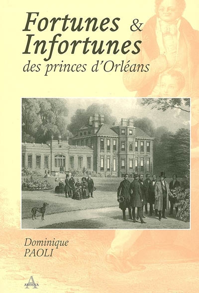 Fortunes et infortunes des princes d'Orléans (1848-1918)