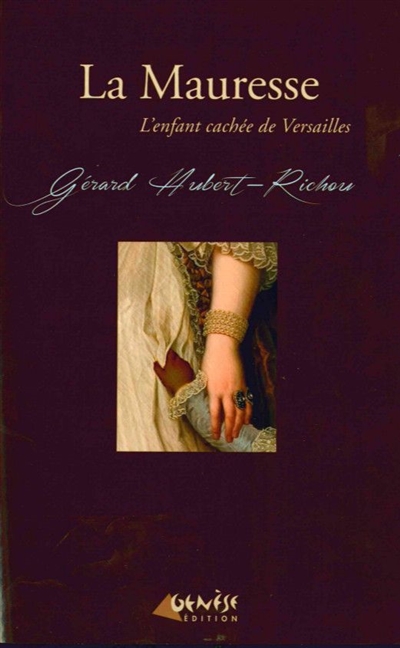 Une enquête de Géraud Lebayle. Vol. 1. La Mauresse : l'enfant cachée de Versailles