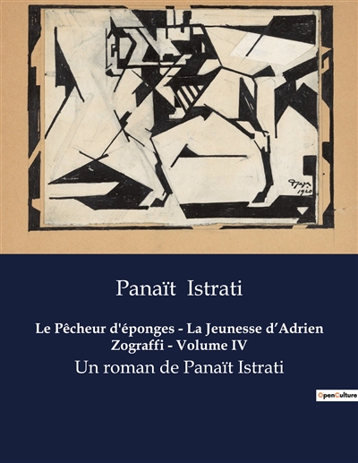Le Pêcheur d'éponges : La Jeunesse d’Adrien Zograffi - Volume IV : Un roman de Panaït Istrati