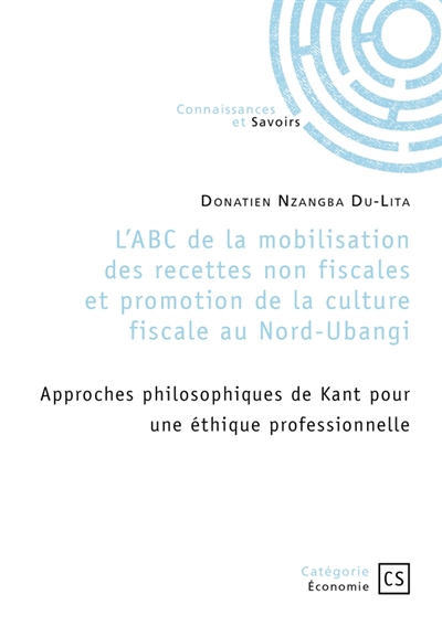 L'ABC de la mobilisation des recettes non fiscales et promotion de la culture fiscale au Nord-Uban : Approches philosophiques de Kant pour une éthique professionnelle