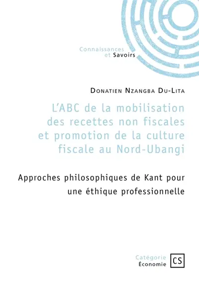 L'ABC de la mobilisation des recettes non fiscales et promotion de la culture fiscale au Nord-Uban : Approches philosophiques de Kant pour une éthique professionnelle