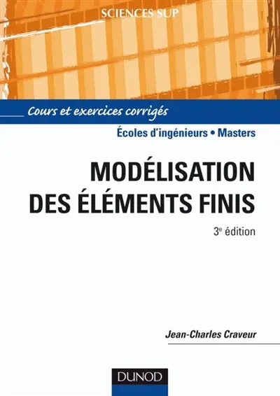 Modélisation des éléments finis : cours et exercices corrigés