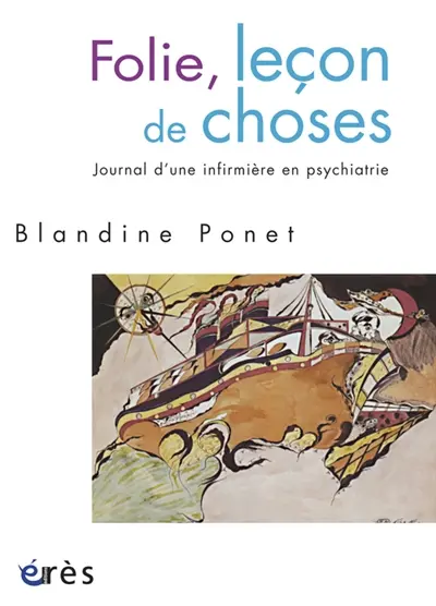 Folie, leçon de choses : journal d'une infirmière en psychiatrie