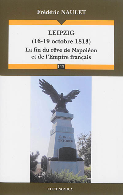 Leipzig, 16-19 octobre 1813 : la fin du rêve de Napoléon et de l'Empire français