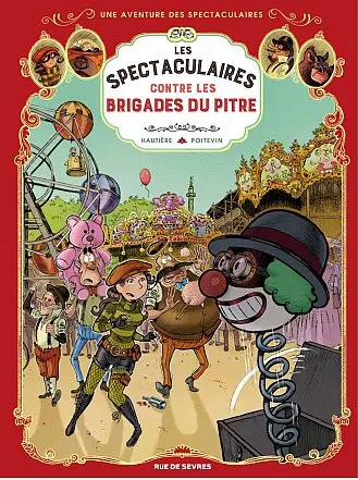 Une aventure des Spectaculaires. Vol. 5. Les Spectaculaires contre les brigades du pitre