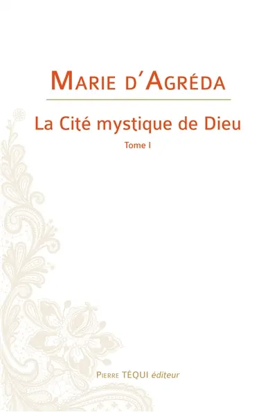 La cité mystique de Dieu. Vol. 1
