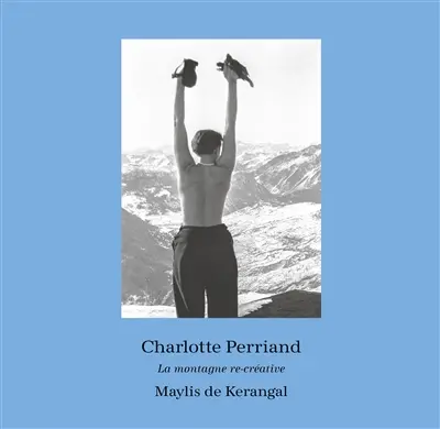 Charlotte Perriand : La montagne re-créative : exposition, Musée de Grenoble, du 21 mars au 23 août 2026
