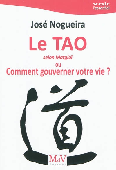 Le tao selon Matgioï ou Comment gouverner votre vie ?