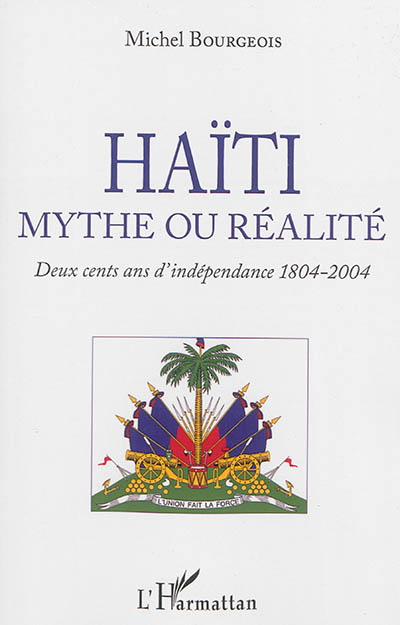 Haïti, mythe ou réalité : deux cents ans d'indépendance 1804-2004