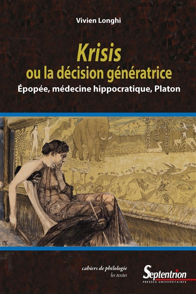 Krisis ou La décision génératrice : épopée, médecine hippocratique, Platon