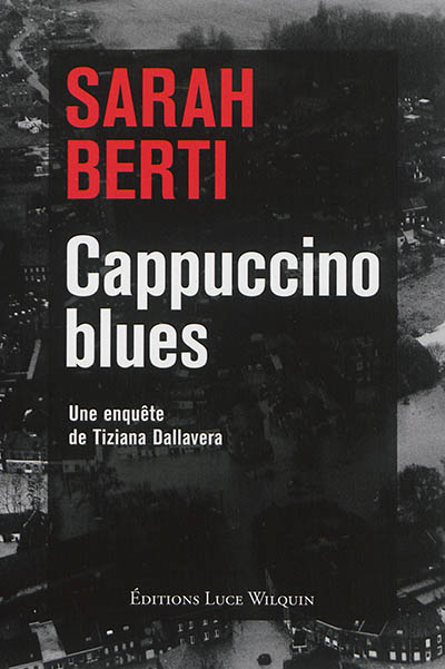 Cappuccino blues : une enquête de Tiziana Dallavera