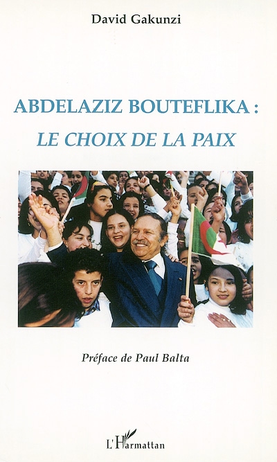 Abdelaziz Bouteflika : le choix de la paix