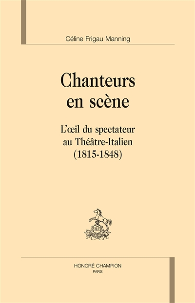 Chanteurs en scène : l'oeil du spectateur au Théâtre-Italien (1815-1848)