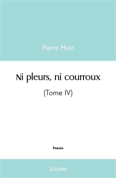 Ni pleurs, ni courroux :...