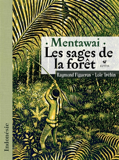Mentawai, les sages de la forêt : Indonésie