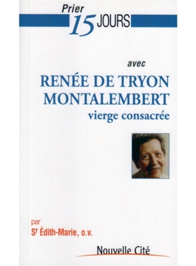 Prier 15 jours avec Renée de Tryon Montalembert