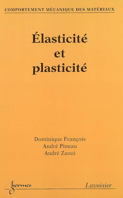 Comportement mécanique des matériaux. Vol. 1. Elasticité et plasticité