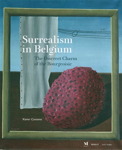 Surrealism in Belgium : the discreet charm of the bourgeoisie