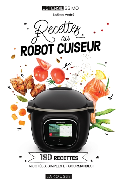 Recettes au robot cuiseur : 190 recettes mijotées, simples et gourmandes !