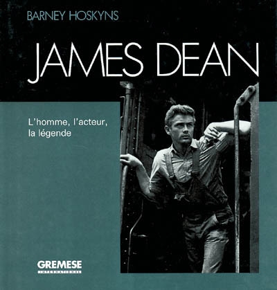 James Dean : l'homme, l'acteur, la légende