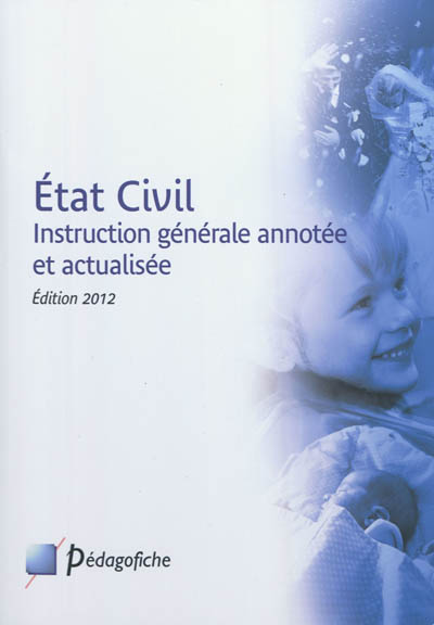 Etat civil : instruction générale annotée et actualisée