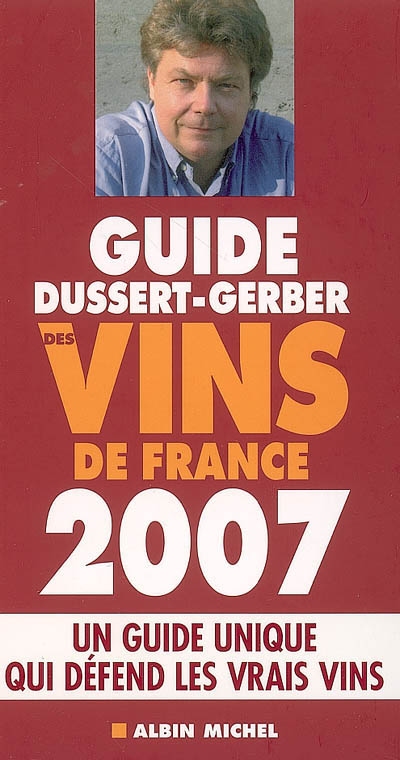 Guide Dussert-Gerber des vins de France 2007 : un guide unique qui défend les vrais vins